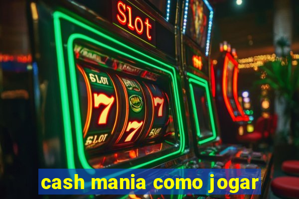 cash mania como jogar